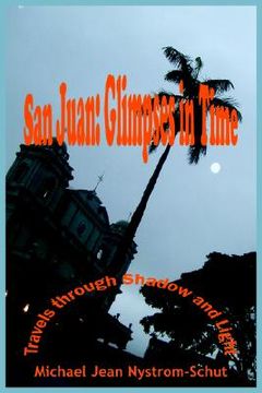 portada san juan: glimpses in time: (travels through shadow and light) (en Inglés)