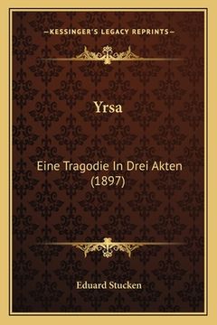 portada Yrsa: Eine Tragodie In Drei Akten (1897) (en Alemán)