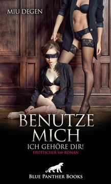 portada Benutze Mich. Ich Gehöre Dir! Erotischer Sm-Roman (in German)