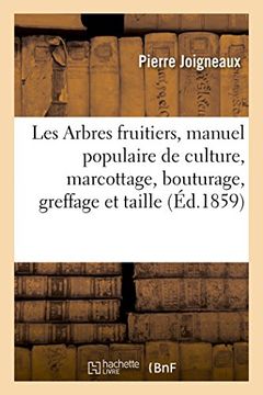 portada Les Arbres Fruitiers, Manuel Populaire de Culture, Marcottage, Bouturage, Greffage Et Taille (Savoirs Et Traditions) (French Edition)