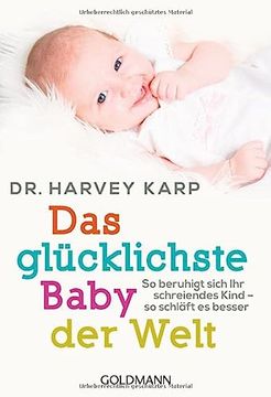 portada Das Glücklichste Baby der Welt: So Beruhigt Sich ihr Schreiendes Kind - so Schläft es Besser (in German)