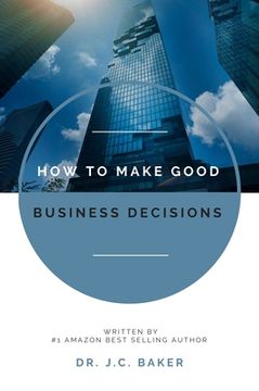 portada How to Make Good Business Decisions (en Inglés)