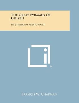 portada The Great Pyramid of Ghizeh: Its Symbolism and Purport (en Inglés)