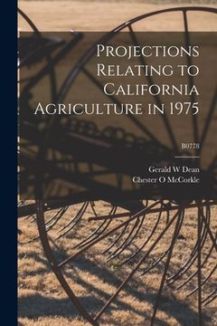 portada Projections Relating to California Agriculture in 1975; B0778 (in English)