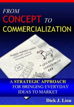 portada From Concept To Commercialization: A Strategic Approach for Bringing Everyday Ideas to Market (en Inglés)