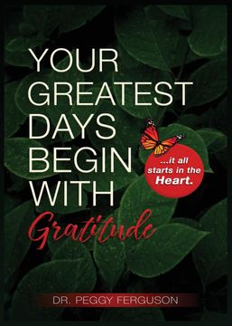 portada Your Greatest Days Begin With Gratitude: It all Starts With the Heart (in English)