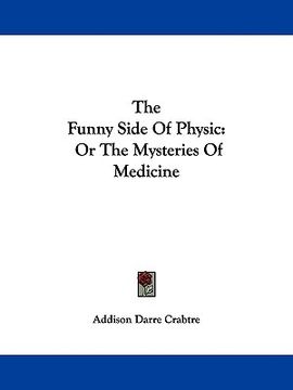 portada the funny side of physic: or the mysteries of medicine (en Inglés)