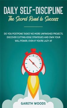 portada Daily Self-Discipline: The Secret Road to Success: Do You Postpone Tasks? No More Unfinished Projects. Discover Cutting-Edge Strategies and O (en Inglés)