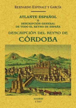 portada Atlante Español. Córdoba: Descripión General de Todo el Reyno de Cordoba. (in Spanish)