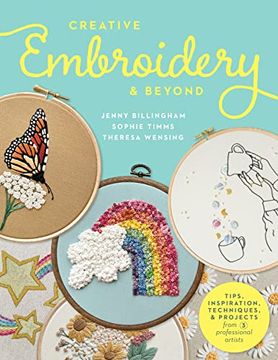 portada Creative Embroidery and Beyond: Inspiration, Tips, Techniques, and Projects From Three Professional Artists (Creative. And Beyond) (in English)