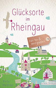 portada Glücksorte im Rheingau: Fahr hin und Werd Glücklich (in German)