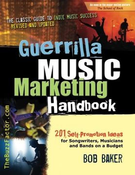 portada Guerrilla Music Marketing Handbook: 201 Self-promotion Ideas For Songwriters, Musicians & Bands On A Budget (revised & Updated) (en Inglés)