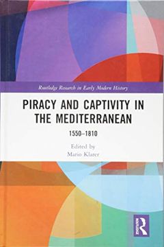 portada Piracy and Captivity in the Mediterranean: 1550-1810 (Routledge Research in Early Modern History) (in English)