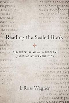 portada Reading the Sealed Book: Old Greek Isaiah and the Problem of Septuagint Hermeneutics 