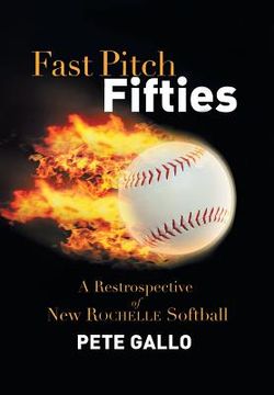 portada Fast Pitch Fifties: A Retrospective of New Rochelle Softball (in English)