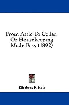 portada from attic to cellar: or housekeeping made easy (1892) (en Inglés)