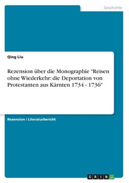 portada Rezension über die Monographie Reisen ohne Wiederkehr: die Deportation von Protestanten aus Kärnten 1734 - 1736 (en Alemán)