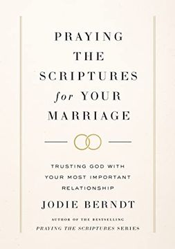 portada Praying the Scriptures for Your Marriage: Trusting god With Your Most Important Relationship (in English)