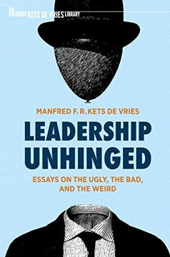 portada Leadership Unhinged: Essays on the Ugly; The Bad; And the Weird