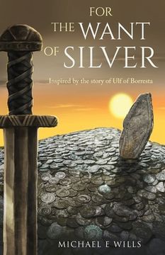 portada For the Want of Silver (en Inglés)