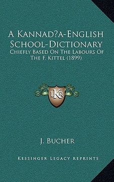 portada a kannada-english school-dictionary: chiefly based on the labours of the f. kittel (1899) (in English)