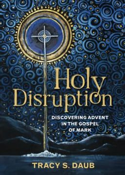 portada Holy Disruption: Discovering Advent in the Gospel of Mark (en Inglés)
