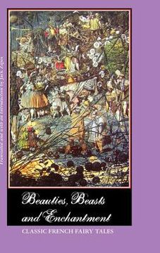 portada beauties, beasts and enchantment: classic french fairy tales (en Inglés)