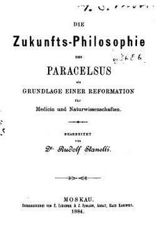 portada Die Zukunfts-philosophie des Paracelsus als Grundlage einer Reformation (en Alemán)