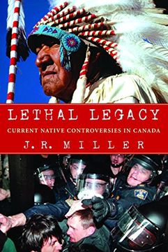 portada Lethal Legacy: Current Native Controversies in Canada (en Inglés)