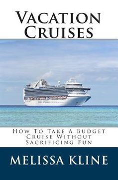 portada Vacation Cruises: How To Take A Budget Cruise Without Sacrificing Fun (in English)