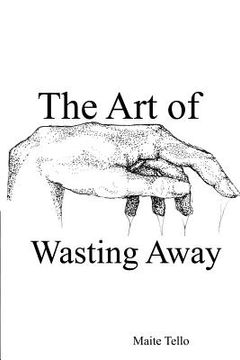 portada The Art of Wasting Away: A Collection of Poems (en Inglés)