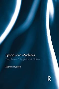 portada Species and Machines: The Human Subjugation of Nature (en Inglés)