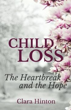 portada Child Loss: The Heartbreak and the Hope (en Inglés)