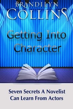 portada Getting Into Character: Seven Secrets A Novelist Can Learn From Actors (en Inglés)