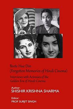 portada Beete hue din (Forgotten Memories of Hindi Cinema): Interviews With Actresses of the Golden era of Hindi Cinema (en Inglés)