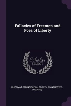 portada Fallacies of Freemen and Foes of Liberty (en Inglés)