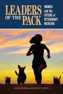 portada Leaders of the Pack: Women and the Future of Veterinary Medicine (New Directions in the Human-Animal Bond)