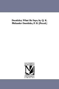 portada doesticks; what he says, by q. k. philander doesticks, p. b. [pseud.]