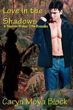 portada Love in the Shadows: Book Two of the Shadow-Walker Tribe Romance Series (en Inglés)