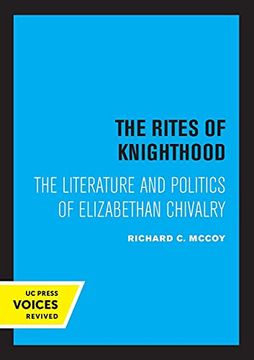 portada The Rites of Knighthood: The Literature and Politics of Elizabethan Chivalry: 7 (The new Historicism: Studies in Cultural Poetics) 