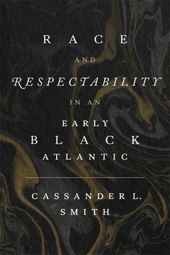 portada Race and Respectability in an Early Black Atlantic (en Inglés)