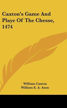 portada caxton's game and playe of the chesse, 1474 (in English)