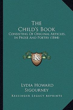 portada the child's book: consisting of original articles, in prose and poetry (1844) (en Inglés)