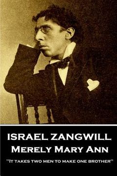 portada Israel Zangwill - Merely Mary Ann: 'It takes two men to make one brother'' (en Inglés)