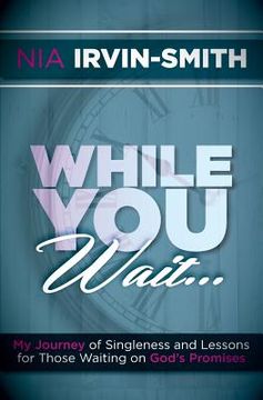 portada While You Wait...: My Journey of Singleness and Lessons for Those Waiting on God's Promises