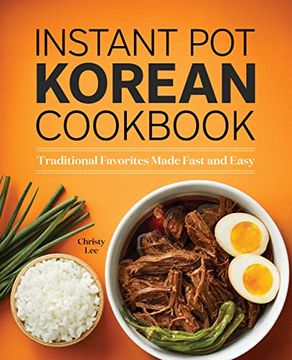 portada Instant pot Korean Cookbook: Traditional Favorites Made Fast and Easy (en Inglés)