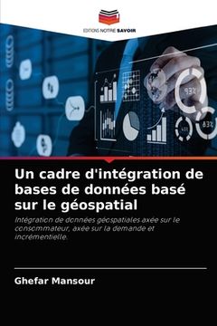 portada Un cadre d'intégration de bases de données basé sur le géospatial (en Francés)