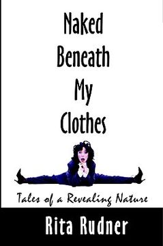 portada naked beneath my clothes: tales of a revealing nature