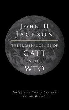 portada The Jurisprudence of Gatt and the Wto: Insights on Treaty law and Economic Relations (en Inglés)