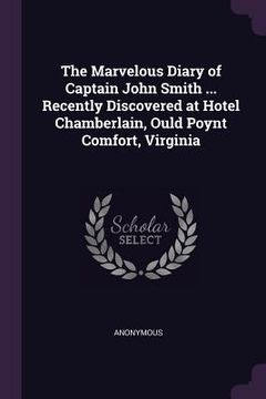 portada The Marvelous Diary of Captain John Smith ... Recently Discovered at Hotel Chamberlain, Ould Poynt Comfort, Virginia